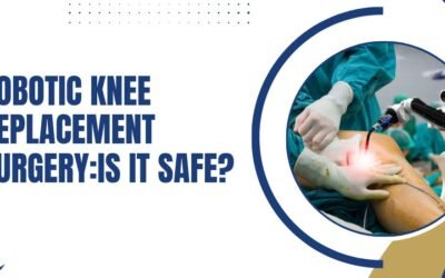 Robotic Knee Replacement Surgery:Is It Safe?